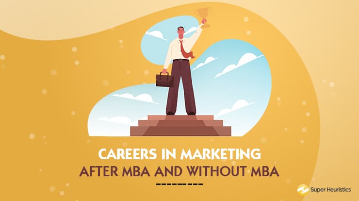 Careers in Marketing After MBA and Without MBA - Super Heuristics